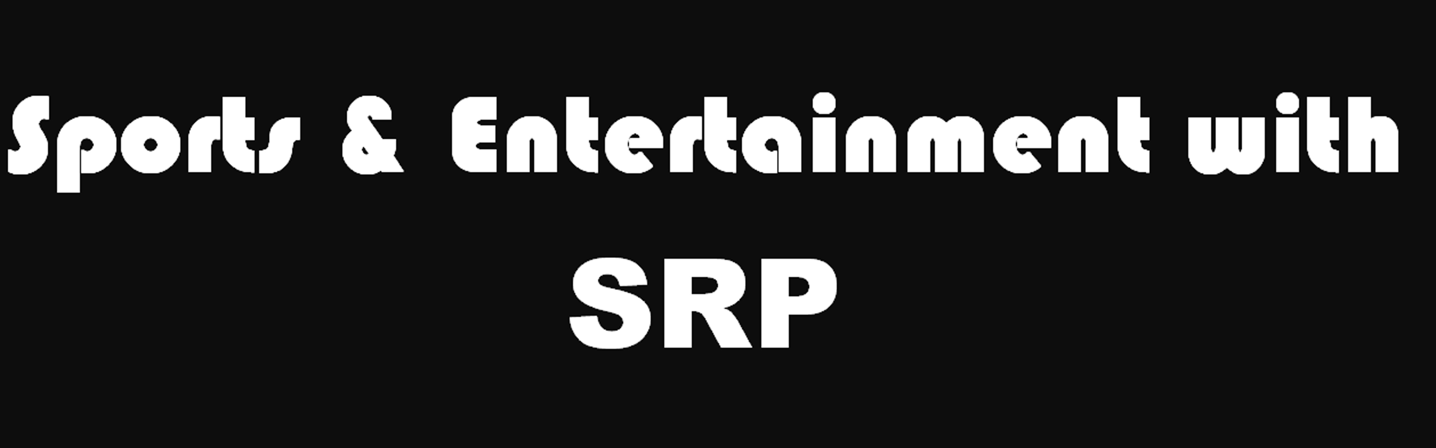 Sports & Entertainment with SRP- Experiment &Fun