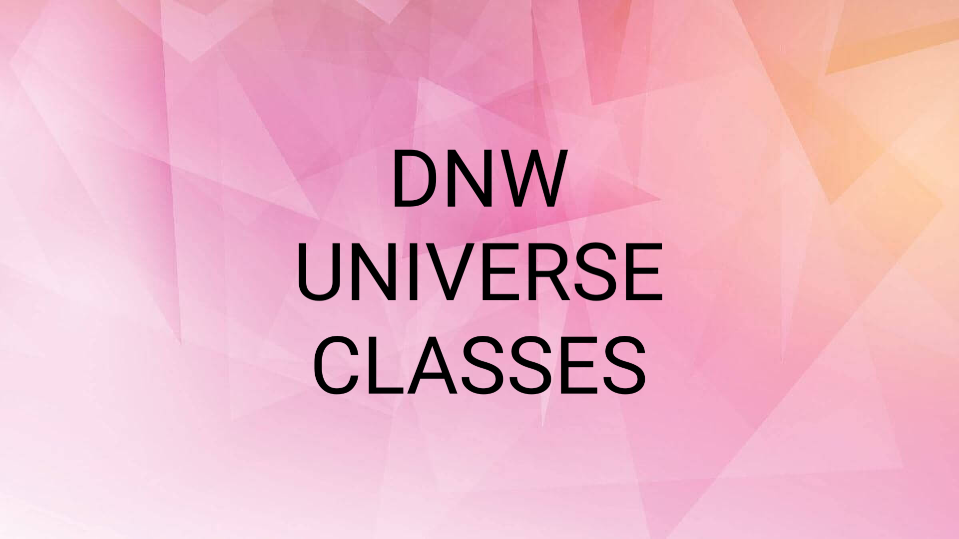 DNW UNIVERSE CLASSES