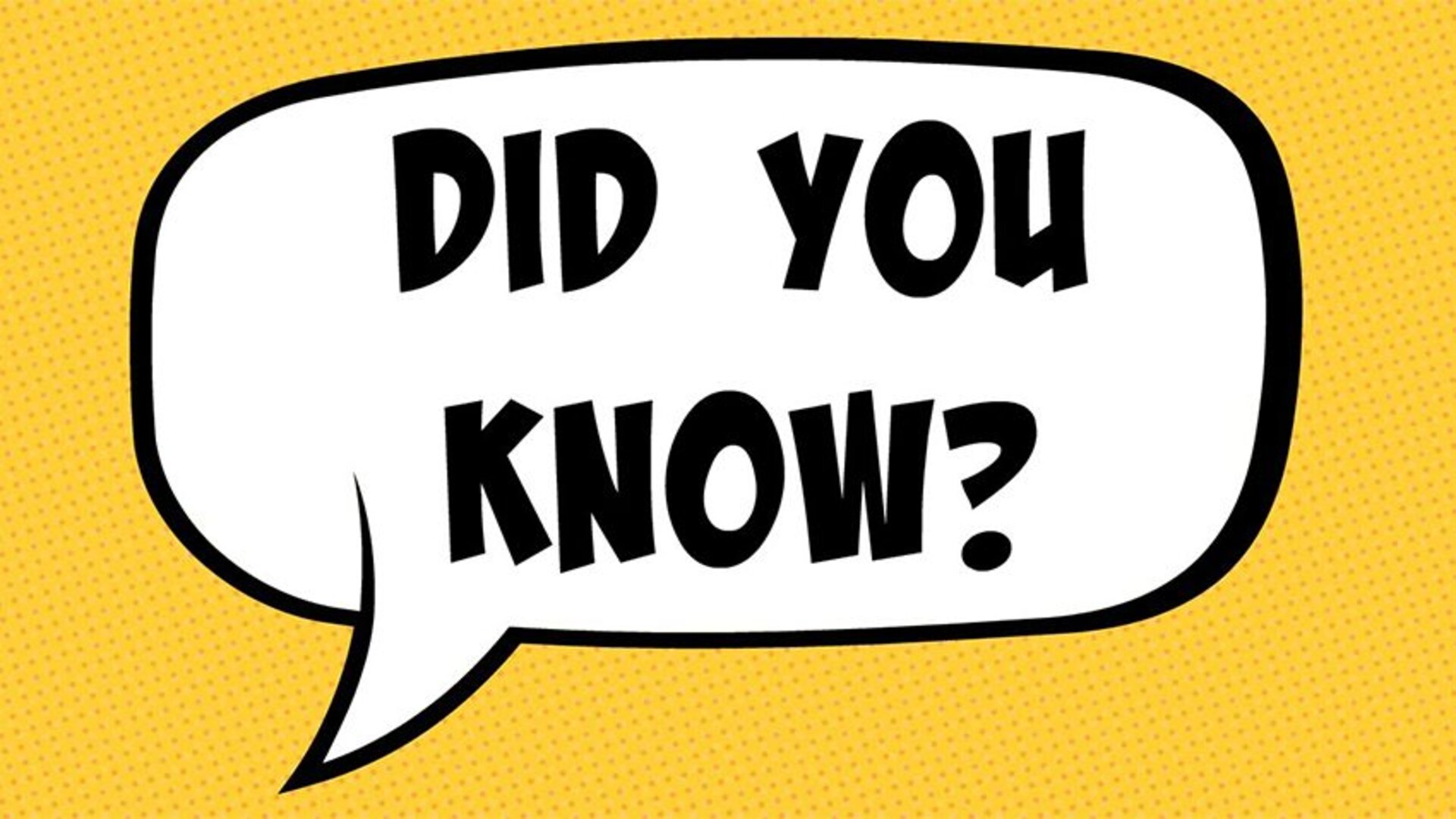 Did You Know