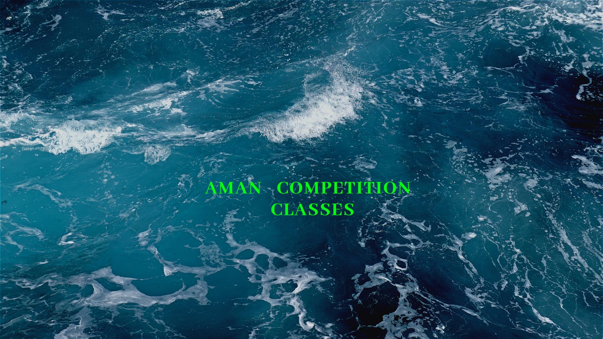 AMAN   COMPETITION     CLASSES