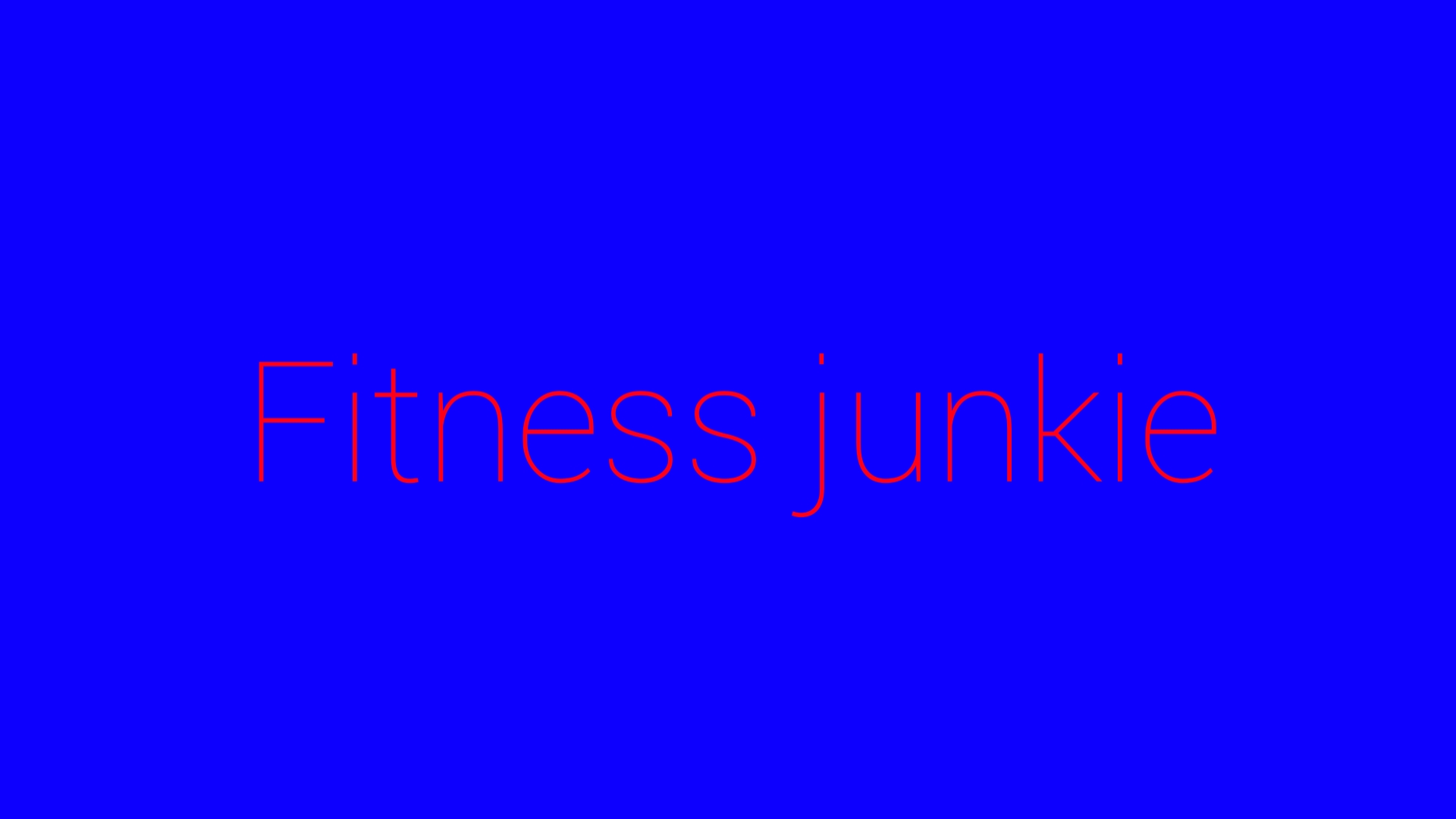 Fitness junkie