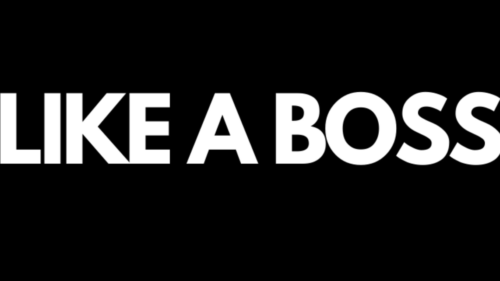 Like a boss