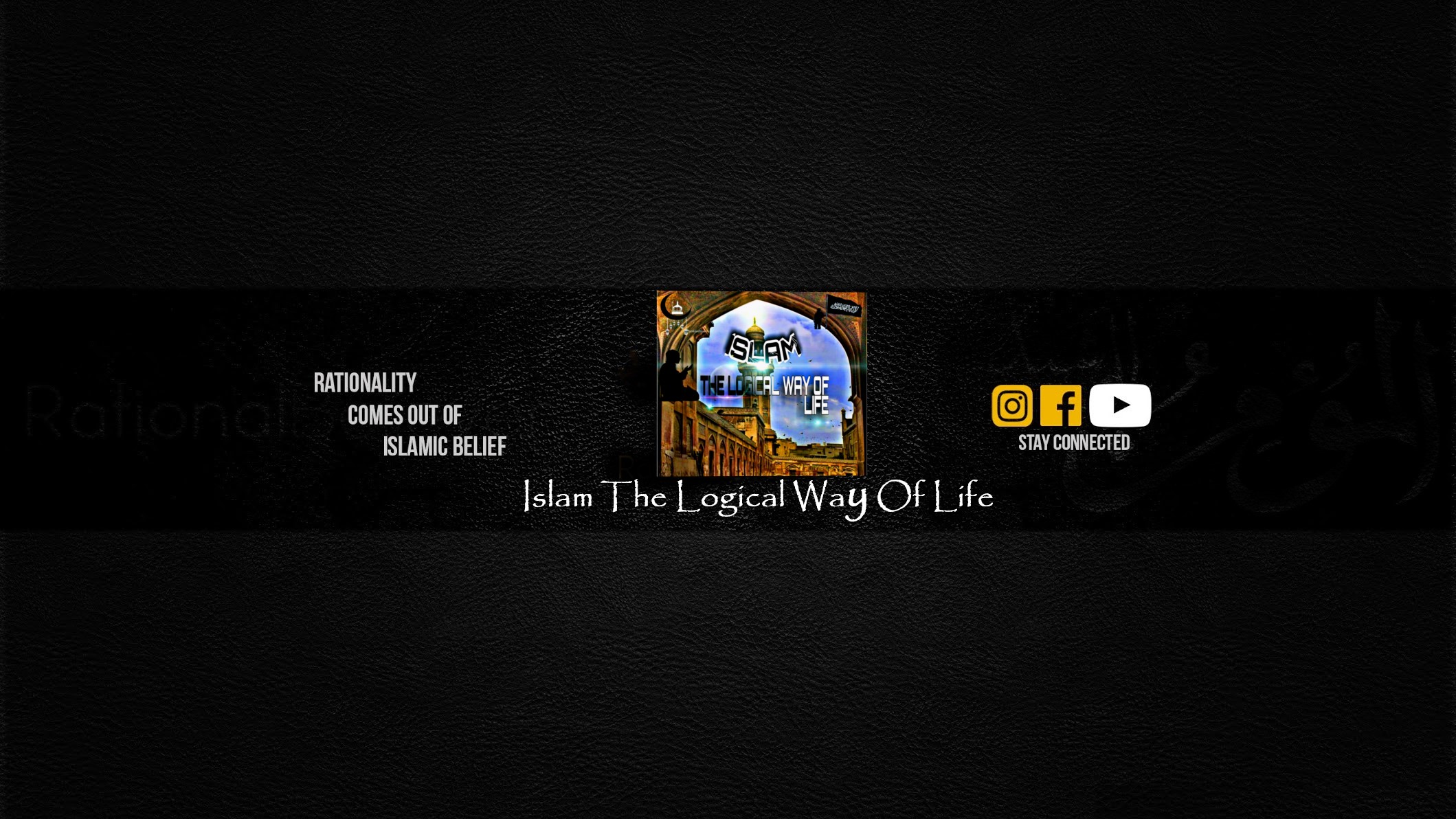 ISLAM THE LOGICAL WAY OF LIFE
