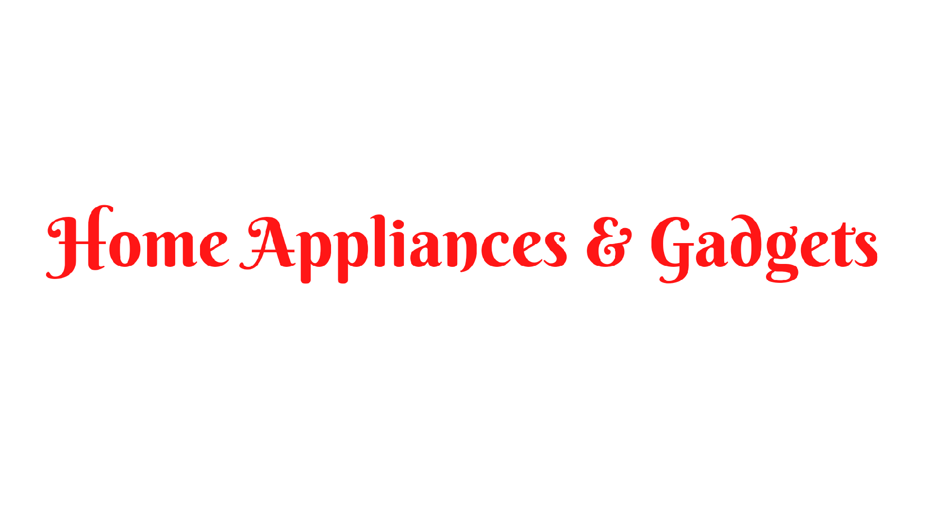 Home Appliances & Gadgets