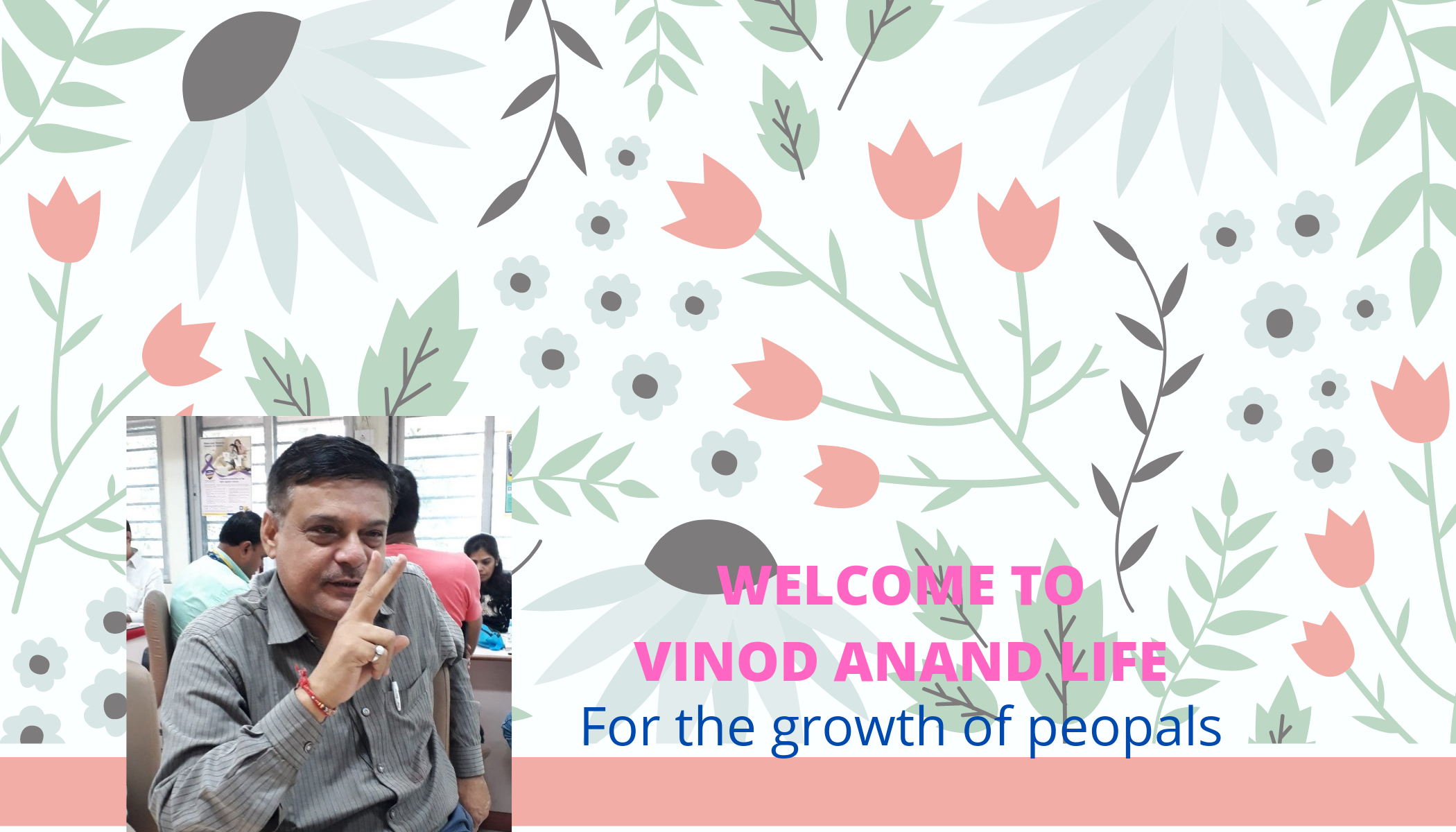 VINOD ANAND LIFE