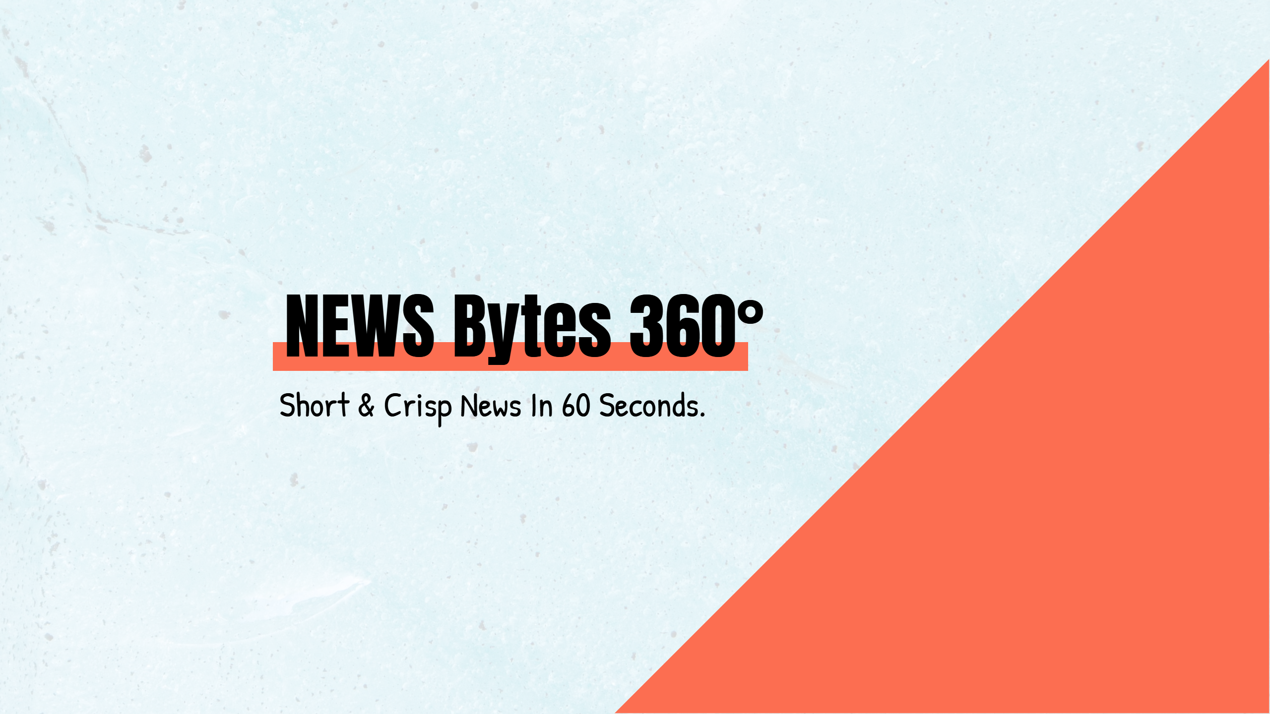 News Bytes 360°