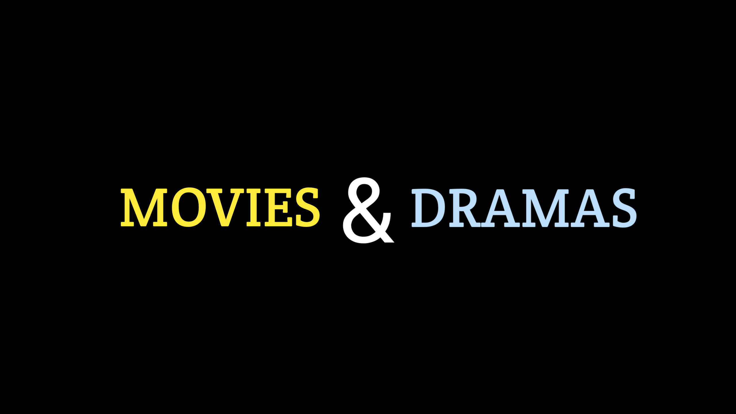 Movies & Dramas