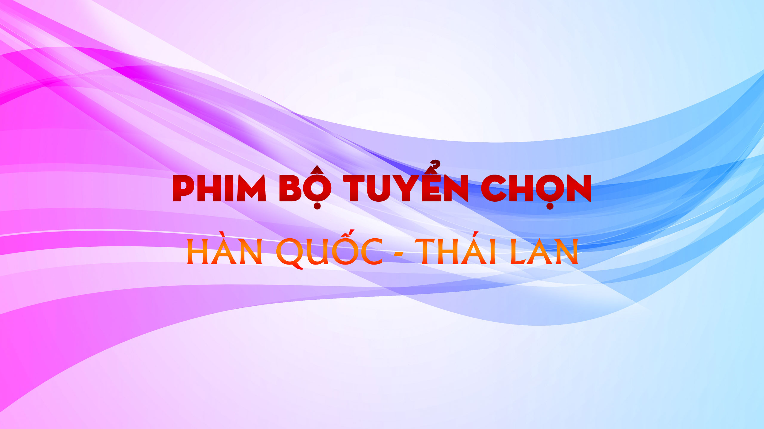 Phim Bộ Tuyển Chọn 2023