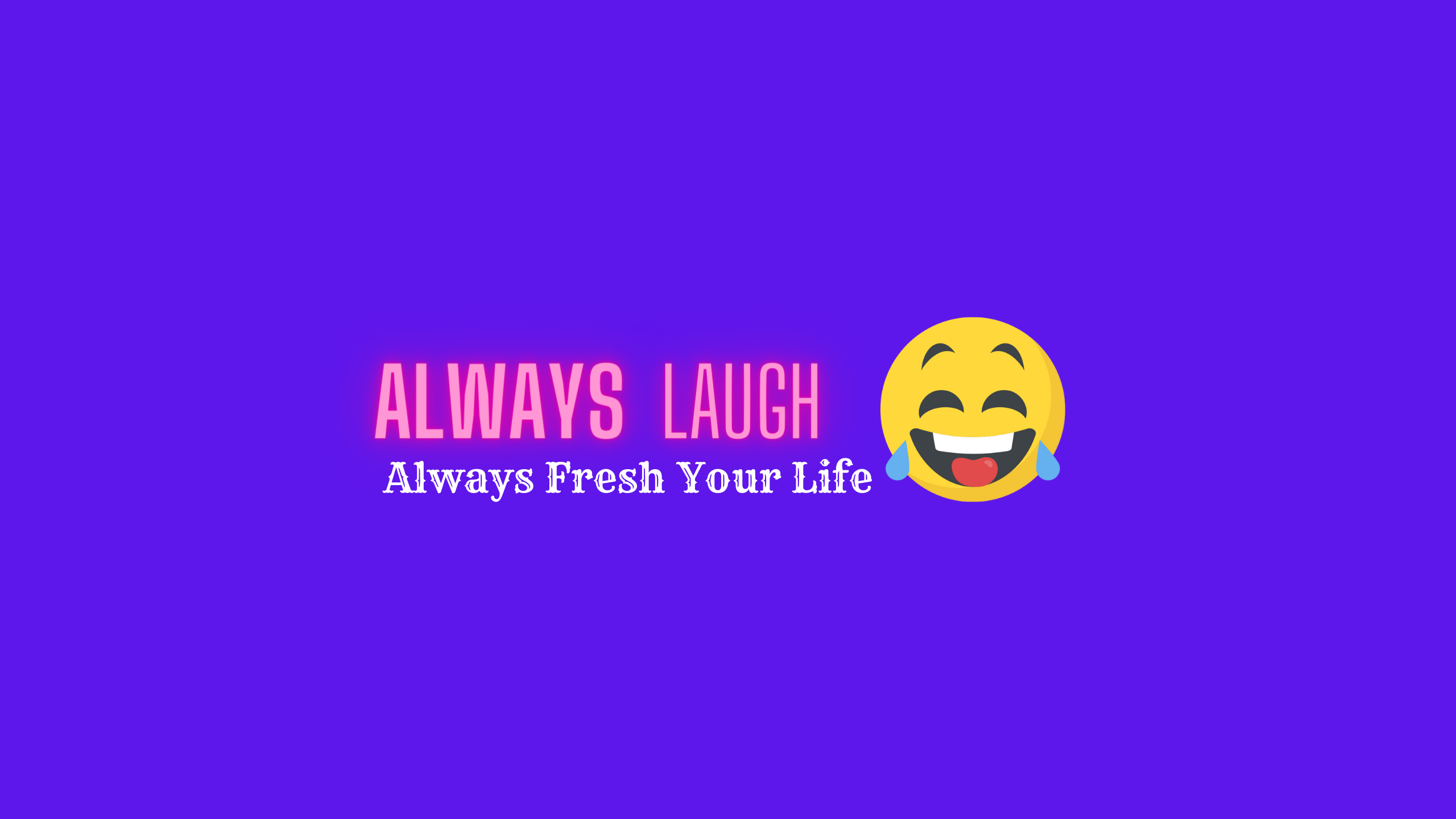 Always Laugh