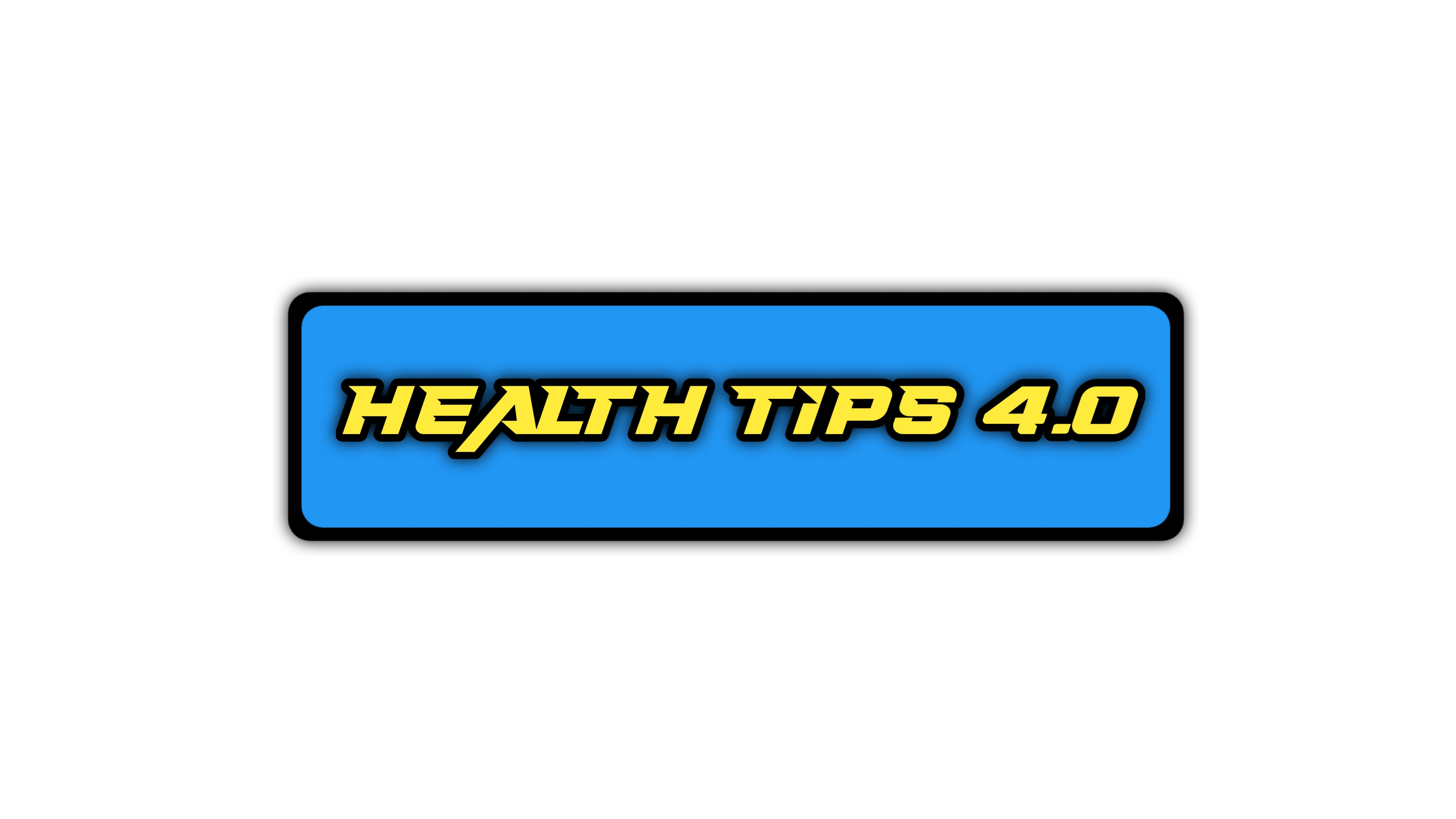 Health Tips 4.0