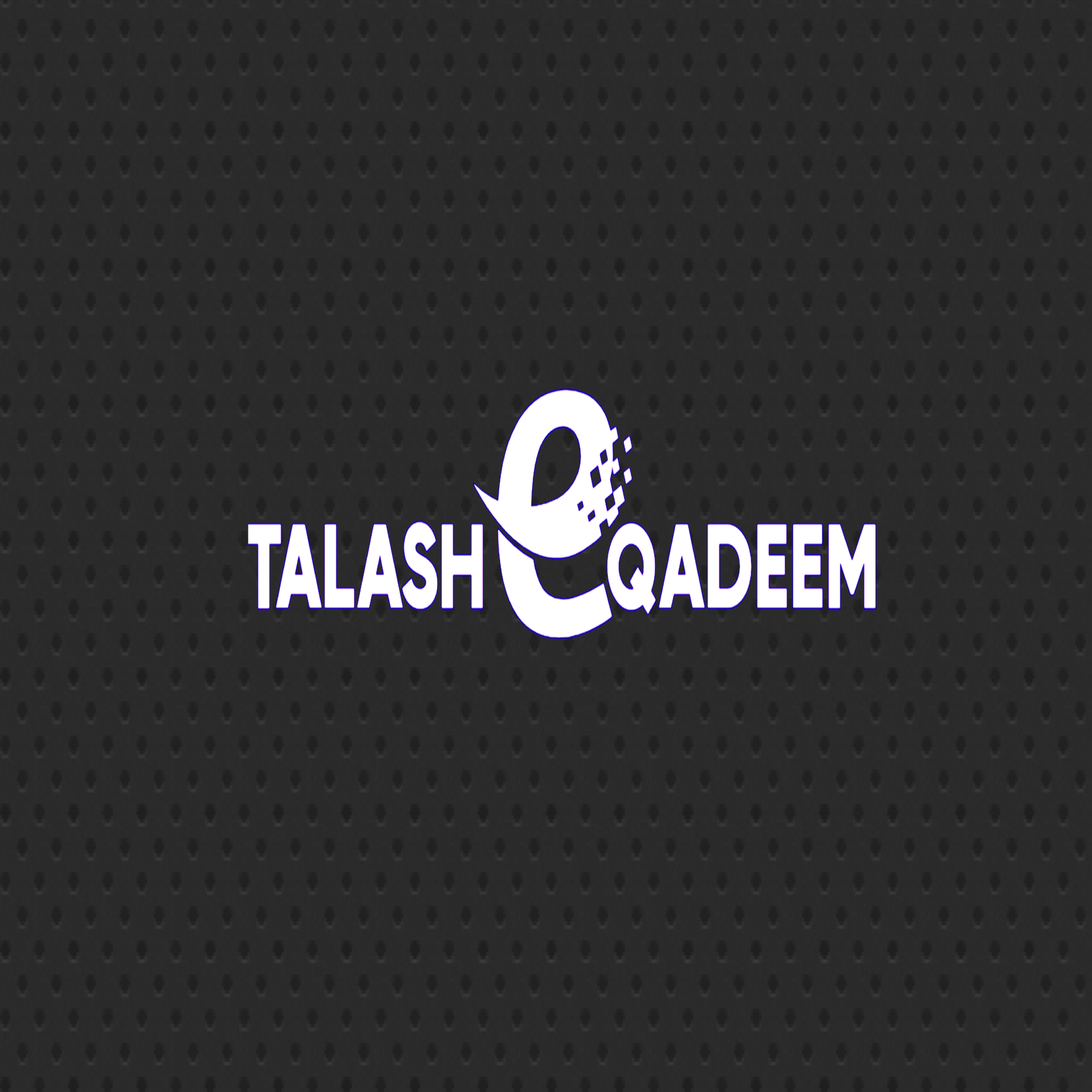 TALASH E QADEEM