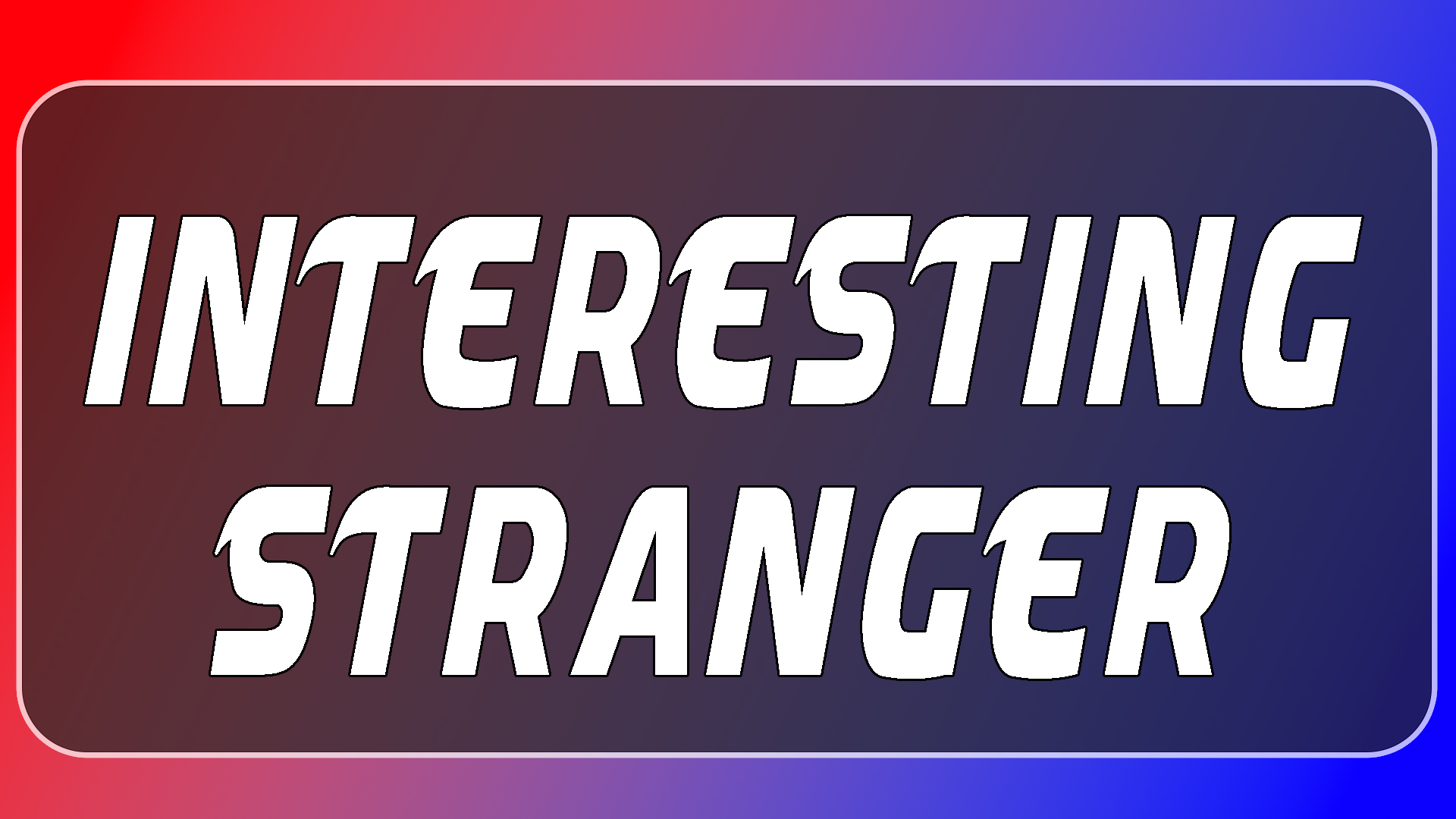 Interesting Stranger