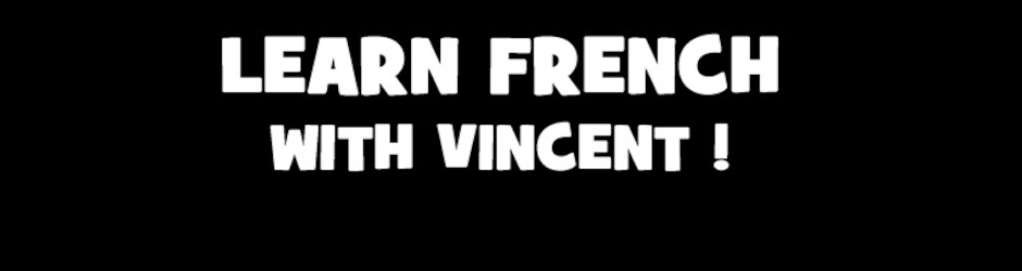 Learn French with Vincent
