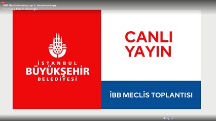 İBB Meclisi toplantısı canlı yayımlanıyor