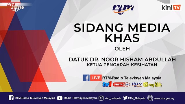 LIVE: Sidang media oleh Ketua Pengarah Kesihatan Dr. Noor Hisham