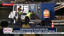 More AstraZeneca vaccines arrive in the Philippines