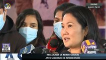 #Perú | En Vivo | Reacciones de Keiko Fujimori ante solicitud de aprehensión - Ahora