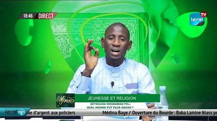 JEUNESSE ET RELIGION: SEYDOUNA MOUHAMAD PSL: quel homme fût plus grand?- #LERALTV