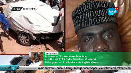 NECROLOGIE: Hommage au Tik tokeur Mbaye Sapar Sapar, décédé ce vendredi a Touba, des suites d' un accident. Priez pour lui. Inalilahi wa ina ileyhi rajioun.- #LERALTV