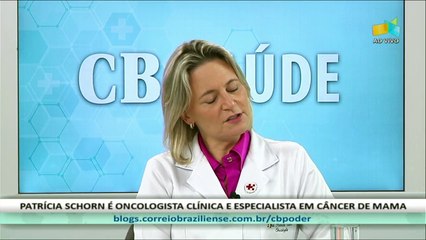 CB.SAÚDE: Patrícia Schorn, especialista em câncer de mama e membro titular da Sociedade Brasileira de Oncologia Clínica (SBOC) - 21/10