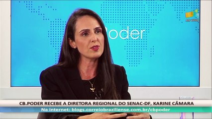 CB.PODER - Karine Câmara, diretora Regional do Senac-DF - 17/11