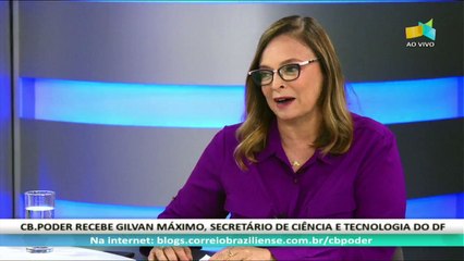 CB.PODER ESPECIAL - Gilvan Máximo, secretário de Ciência e Tecnologia do GDF - 18/11