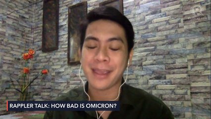 Rappler Talk: How bad is the COVID-19 Omicron variant?