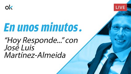 DIRECTO: "Hoy Responde..." con José Luis Martínez-Almeida