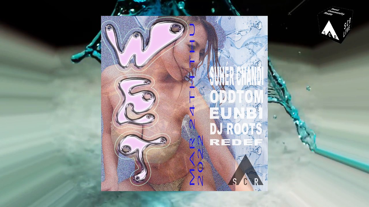 “MAKEITWET” w/ Suher Chandi, Oddtom, DJ Roots, EUNBI, Redef