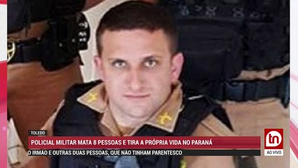 AO VIVO: POLICIAL MILITAR MATA 8 PESSOAS E TIRA A PRÓPRIA VIDA NO PARANÁ