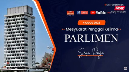 [LIVE] Sidang Parlimen ke-14 - 4 Ogos 2022 (Sesi pagi)
