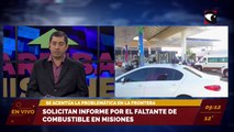 Solicitan un informe por la faltante de combustible en Misiones. La problemática se acentúa en ciudades fronterizas.