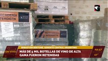 Retuvieron más de 5 mil botellas de vino de alta gama. Entrevista a Sebastián Bertone, gerente de Central Argentino.