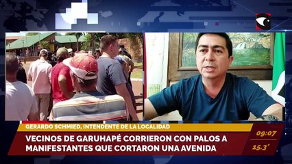 Vecinos de Garuhapé corrieron con palos a manifestantes que cortaron una avenida. Entrevista a Gerardo Schmied, intendente de la localidad
