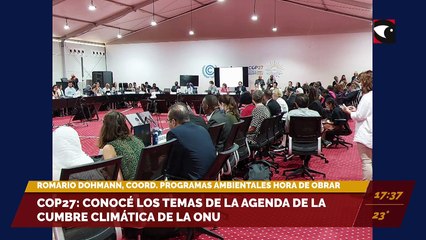 COP27: Conocé los temas en la agenda de la cumbre climática de la ONU. Entrevista con Romario Dohmann, coordinador de programas ambientales Hora de Obrar.