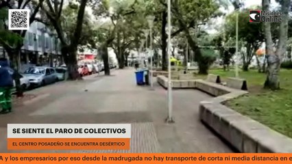 SE SIENTE EL PARO DE COLECTIVOS: EL CENTRO POSADEÑO SE ENCUENTRA DESÉRTICO