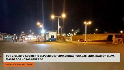Por violento accidente el Puente Internacional Posadas-Encarnación lleva más de dos horas cerrado