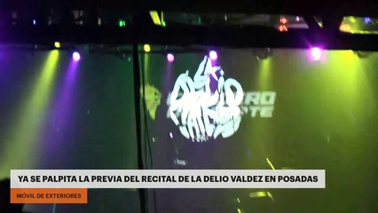 Ya se palpita la previa del recital de La Delio Valdez en Posadas