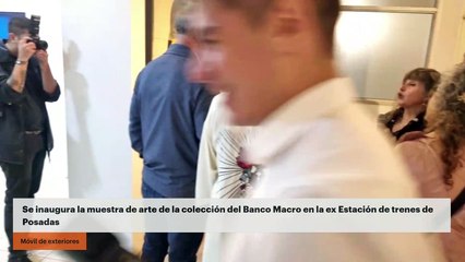 Se inaugura la muestra de arte de la colección del Banco Macro en la ex Estación de trenes de Posadas