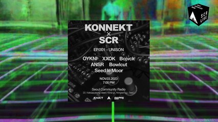KONNEKT EP.001 - UNISON 아티스트 소개 텍스트 w/ Bojvck, Seed le Moor, Bowlcut, OYKNI, XXOK, ANSR