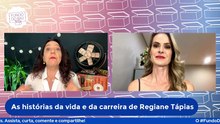 REGIANE TÁPIAS | PROGRAMA MULHERES, PRIMEIRO SUTIÃ, COMEÇO DA CARREIRA E RECORDAÇÕES DO PAI