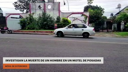 INVESTIGAN LA MUERTE DE UN HOMBRE EN UN MOTEL DE POSADAS