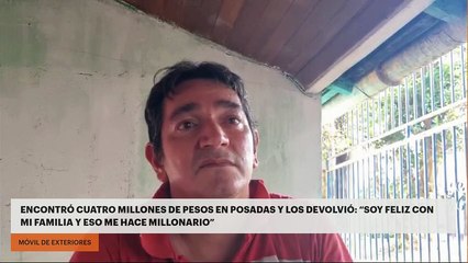 ENCONTRÓ CUATRO MILLONES DE PESOS EN POSADAS Y LOS DEVOLVIÓ: “SOY FELIZ CON MÍ FAMILIA Y ESO ME HACE MILLONARIO”