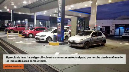El precio de la nafta y el gasoil volverá a aumentar en todo el país, por la suba desde mañana de los impuestos a los combustibles