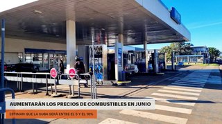 AUMENTARÁN LOS PRECIOS DE COMBUSTIBLES EN JUNIO