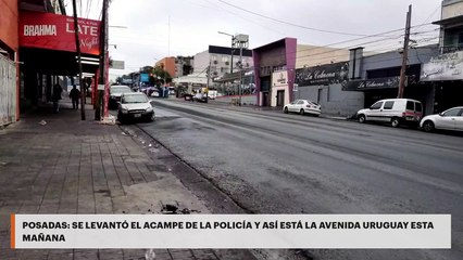 Posadas | Se levantó el acampe de la policía y así está la avenida Uruguay esta mañana