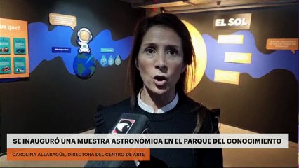 SE INAUGURÓ UNA MUESTRA ASTRONÓMICA EN EL PARQUE DEL CONOCIMIENTO