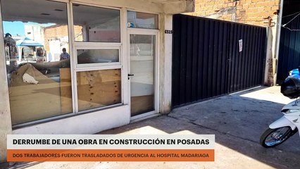 Derrumbe de una obra en construcción en Posadas: dos trabajadores fueron trasladados de urgencia al Hospital Madariaga