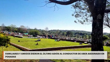 FAMILIARES Y AMIGOS DIERON EL ÚLTIMO ADIÓS AL CONDUCTOR DE UBER ASESINADO EN POSADAS
