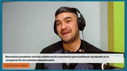 Rescatista posadeño solicita colaboración económica para continuar ayudando en la recuperación de animales abandonados